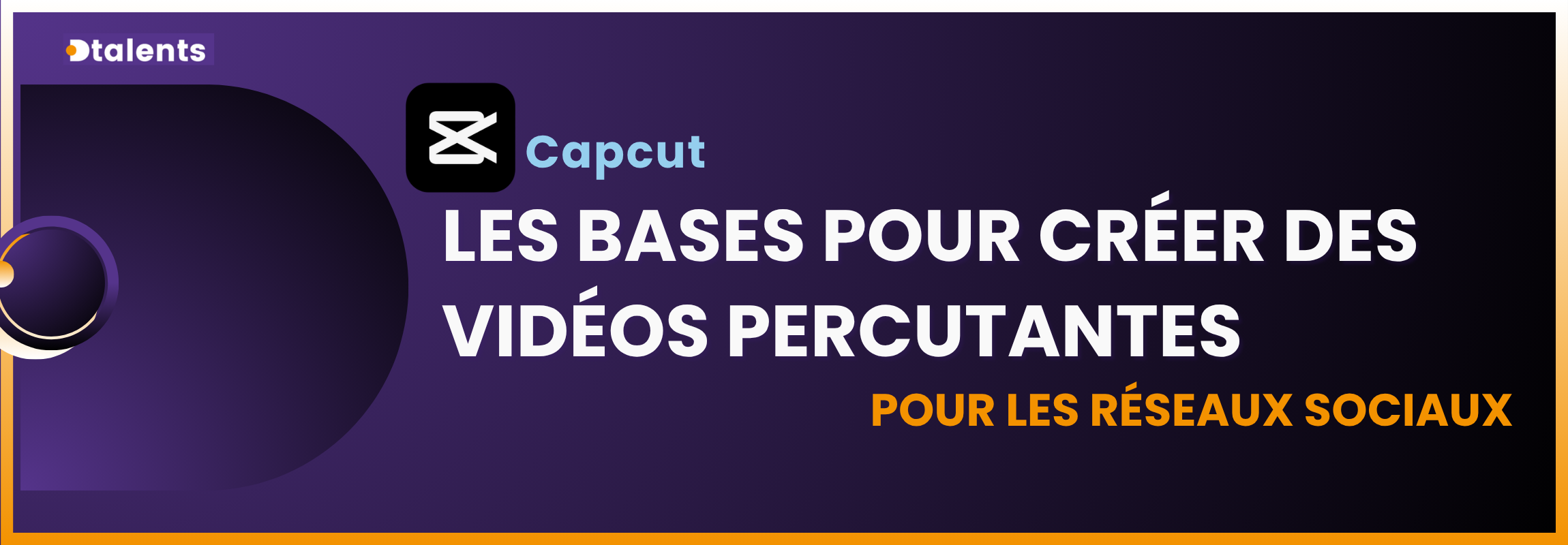 Capcut - les bases pour créer des vidéos percutantes