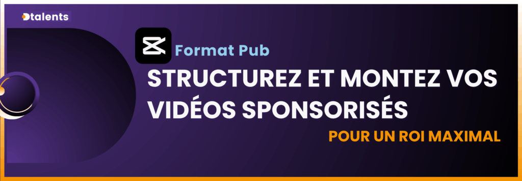 Capcut - structurez et montez vos vidéos sponsorises